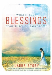 Front cover of What If Your Blessings Come Through Raindrops by Laura Story