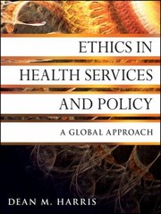 Cover of Ethics In Health Services And Policy A Global Approach by Dean M. Harris