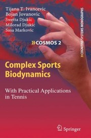 Front cover of Complex Sports Biodynamics With Practical Applications In Tennis by Tijana T. Ivancevic