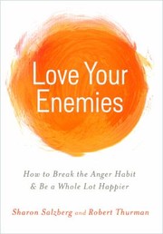 Cover of Love Your Enemies How To Break The Anger Habit Be A Whole Lot Happier by Sharon Salzberg