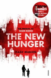 Front cover of New Hunger The Prequel To Warm Bodies by Isaac Marion