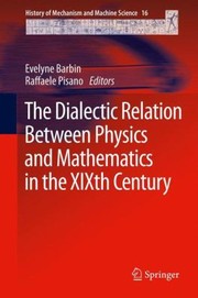 Front cover of The Dialectic Relation Between Physics And Mathematics In The Xixth Century by Raffaele Pisano