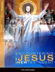 Front cover of Encountering Jesus In The New Testament by Michael Pennock