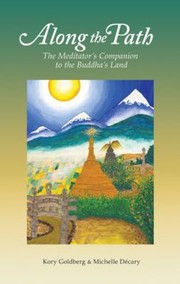 Front cover of Along The Path The Meditators Companion To The Buddhas Land by Kory Goldberg