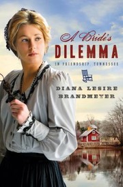 Cover of A Brides Dilemma In Friendship Tennessee by Diana Lesire Brandmeyer