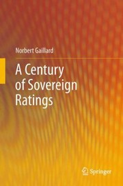 Front cover of A Century Of Sovereign Ratings by Norbert Gaillard