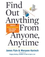 Cover of Find Out Anything From Anyone Anytime Secrets Of Calculated Questioning From A Veteran Interrogator by Maryann Karinch