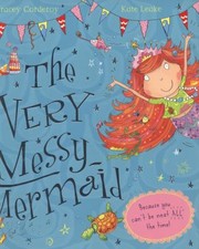 Front cover of The Very Messy Mermaid by Tracey Corderoy