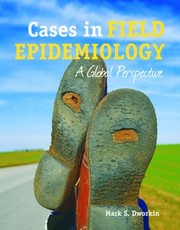 Cover of Cases In Field Epidemiology A Global Perspective by Dr Mark S. Dworkin