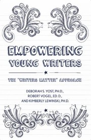 Front cover of Empowering Young Writers The Writers Matter Approach by Robert Vogel