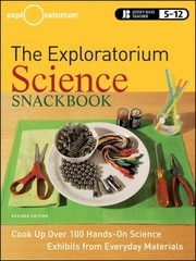 Front cover of The Exploratorium Science Snackbook Cook Up Over 100 Miniscience Exhibits With Everyday Materials by Exploratorium Teacher Institute