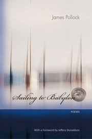 Cover of Sailing To Babylon Poems by James Pollock