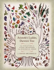 Front cover of Aristotles Ladder Darwins Tree The Evolution Of Visual Metaphors For Biological Order by J. David Archibald