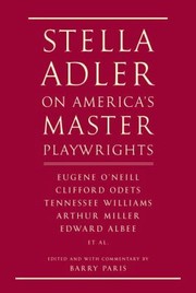 Cover of Stella Adler On Americas Master Playwrights Eugene Oneill Thornton Wilder Clifford Odets William Saroyan Tennessee Williams William Inge Arthur Miller Edward Albee by Stella Adler
