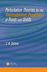 Front cover of Perturbation Theories For The Thermodynamic Properties Of Fluids And Solids by J. R. Solana