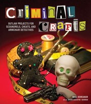 Front cover of Criminal Crafts Outlaw Projects For Scoundrels Cheats And Armchair Detectives by Shawn Gascoyne-Bowman
