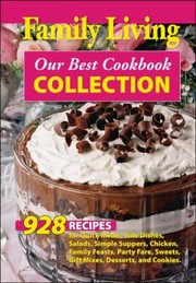 Front cover of Family Living Our Best Cookbook Collection 928 Recipes For Quick Meals Side Dishes Salads Simple Suppers Chicken Family Feasts Party Fare Sweets Gift Mixes Desserts And Cookies by Leisure Arts 7138