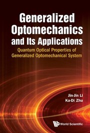 Front cover of Generalized Optomechanics And Its Applications Quantum Optical Properties Of Generalized Optomechanical Systems by Jin-Jin Li