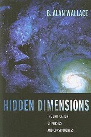 Front cover of Hidden Dimensions The Unification Of Physics And Consciousness by B. Alan Wallace
