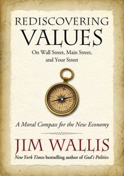 Front cover of Rediscovering Values On Wall Street Main Street And Your Street A Moral Compass For The New Economy by Jim Wallis