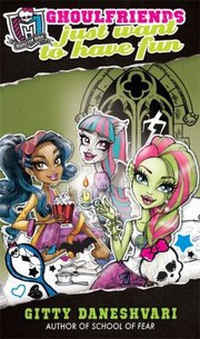 Front cover of Ghoulfriends Just Want To Have Fun by Gitty Daneshvari