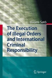 Front cover of The Execution Of Illegal Orders And International Criminal Responsibility by Hiromi Sato