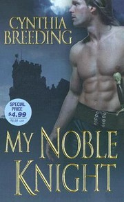 Front cover of My Noble Knight by Cynthia Breeding