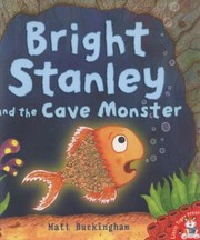 Front cover of Bright Stanley And The Cave Monster by Matt Buckingham