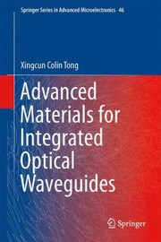 Front cover of Advanced Materials For Integrated Optical Waveguides by Xingcun Colin Tong