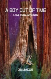 Front cover of A Boy Out Of Time A Time Twins Adventure by D. B. Macks
