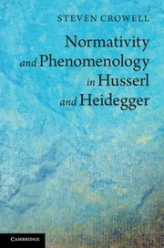 Front cover of Normativity And Phenomenology In Husserl And Heidegger by Steven Crowell