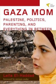 Front cover of Gaza Mom Palestine Politics Parenting And Everything In Between by Cookke Miriam