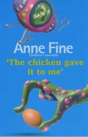Front cover of The Chicken Gave It to Me by Anne Fine