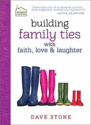 Front cover of Building Family Ties With Faith Love And Laughter by Dave Stone