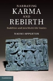 Front cover of Narrating Karma And Rebirth Buddhist And Jain Multilife Stories by Naomi Appleton