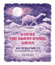 Front cover of Where The Ghost Camel Grins Muslim Fables For Families Of All Faiths by Linda iLham Barto