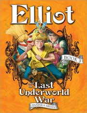 Front cover of Elliot And The Last Underworld War by Jennifer A. Nielsen