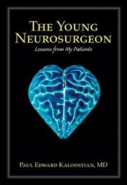 Front cover of The Young Neurosurgeon Lessons From My Patients by Paul Edward Kaloostian