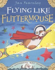 Cover of Flying With Flittermouse by Jan Fearnley