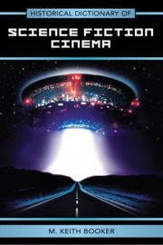 Front cover of Historical Dictionary of Science Fiction Cinema by M. Keith Booker