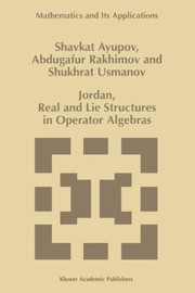 Front cover of Jordan Real And Lie Structures In Operator Algebras by Sh Ayupov