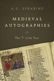 Front cover of Medieval Autographies The I Of The Text by A. C. Spearing