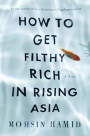Front cover of How To Get Filthy Rich In Rising Asia by Mohsin Hamid