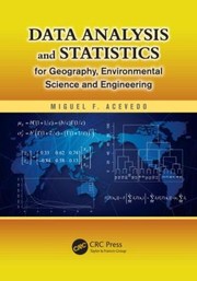 Front cover of Data Analysis And Statistics For Geography Environmental Science And Engineering by Miguel F. Acevedo