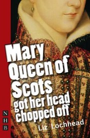 Front cover of Mary Queen Of Scots Got Her Head Chopped Off by Liz Lochhead