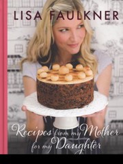 Cover of Recipes From My Mother For My Daughter by Lisa Faulkner