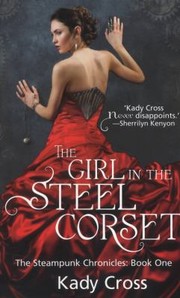 Cover of The Girl In The Steel Corset (The Steampunk Chronicles Series, Book 1) by Kady Cross