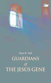 Front cover of Guardians Of The Jesus Gene by Peter R. Hall