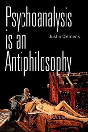 Front cover of Psychoanalysis Is An Antiphilosophy by Justin Clemens