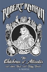 Front cover of The Chickens Of Atlantis And Other Foul And Filthy Fiends by Robert Rankin